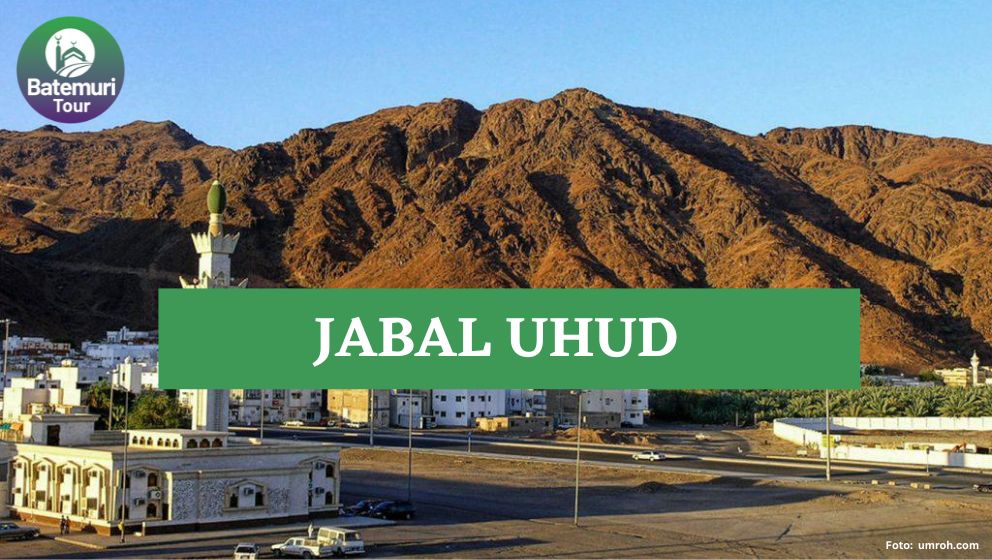 Kisah Dibalik Jabal Uhud, Saksi Bisu Perang Uhud